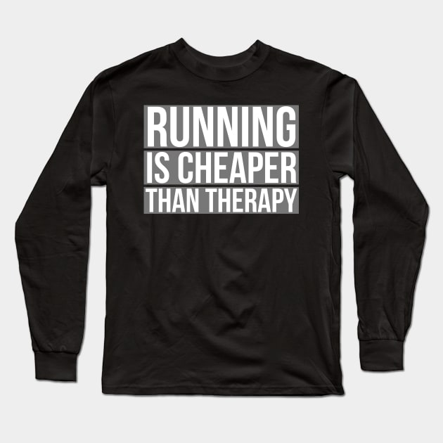 Running Is Cheaper Than Therapy Long Sleeve T-Shirt by evokearo